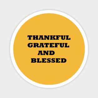 THANKFUL GREATFUL AND BLESSED Magnet